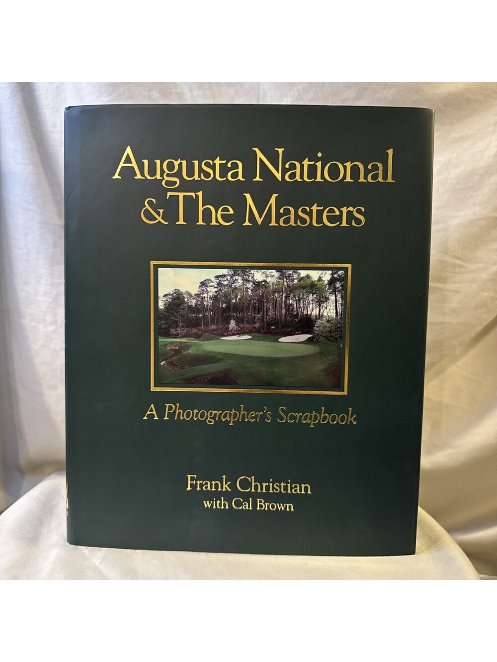 Augusta National and the Masters : A Photographer's Scrapbook by Frank Christian